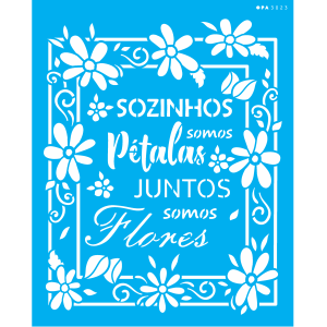 Stencil OPA 3023 Frase Sozinhos Somos Pétalas 20 x 25