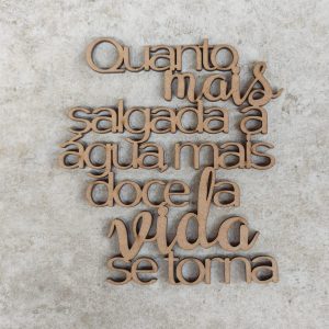 Aplique Frase Quanto mais Salgada a Água… MDF 3mm