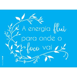 Stencil OPA 3376 Frase A Energia Flui 15 x 20